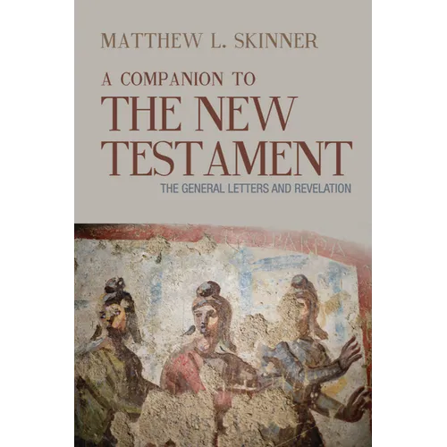 A Companion to the New Testament: The General Letters and Revelation