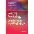 Positive Psychology Coaching in the Workplace