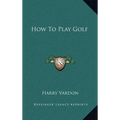 How To Play Golf