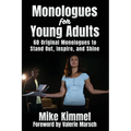 Monologues for Young Adults: 60 Original Monologues to Stand Out, Inspire, and Shine