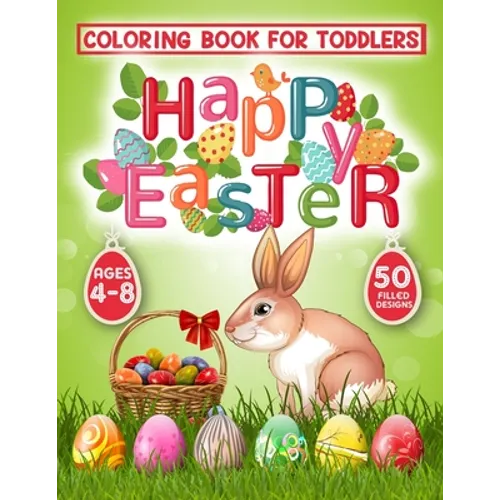 Happy Easter Coloring Book for Toddlers: 50 Easter Coloring filled image Book for Kids, ages 4-8, Preschool Children, & Kindergarten, Bunny, rabbit, E