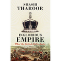 Inglorious Empire: What the British Did to India
