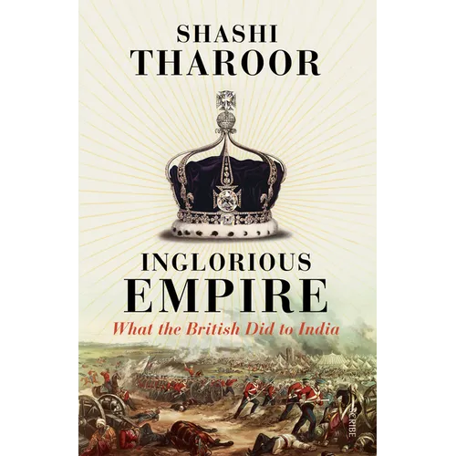 Inglorious Empire: What the British Did to India