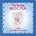 The Amazing Mocha and his Courageous Journey