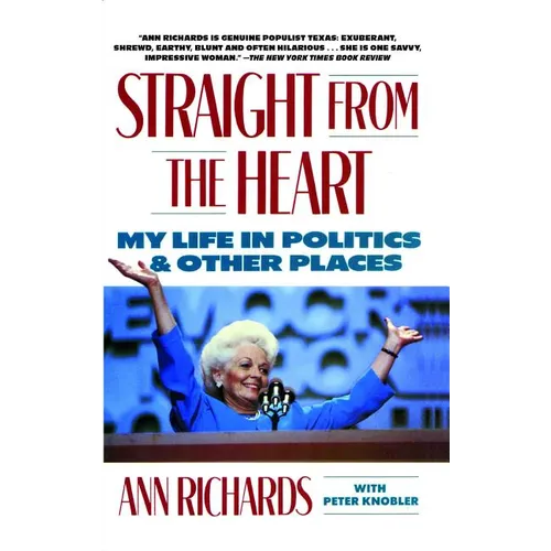Straight from the Heart: My Life in Politics and Other Places