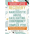 Recovery from Narcissistic Abuse, Gaslighting, Codependency and Complex PTSD (6 in 1): MasterClass, Workbook and Guide for Healing from Trauma and Tox