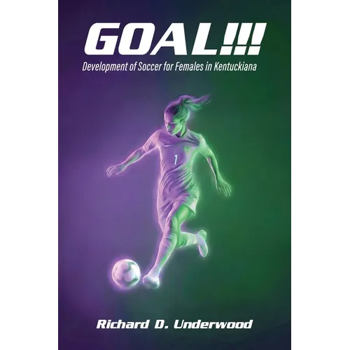 Goal!!!: The History and Development of Soccer for Females in Kentuckiana