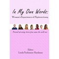 In My Own Words: Women's Experience of Hysterectomy: Personal and Moving Stories from Women the World Over