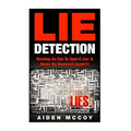 Lie Detection: Develop An Eye To Spot A Liar & Never Be Deceived Again!!!