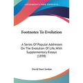 Footnotes To Evolution: A Series Of Popular Addresses On The Evolution Of Life, With Supplementary Essays (1898)