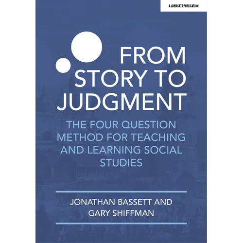 From Story to Judgment: The Four Question Method for Teaching and Learning Social Studies