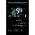 The Fifth Miracle: The Search for the Origin and Meaning of Life