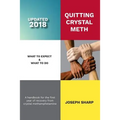 Quitting Crystal Meth: What to Expect & What to Do: A Handbook for the first Year of Recovery from Crystal Methamphetamine
