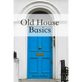 Old House Basics