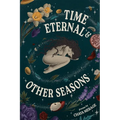 Time Eternal and Other Seasons