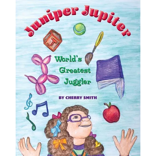 Juniper Jupiter: World's Greatest Juggler