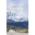 Three Journeys to Patagonia