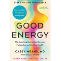 Good Energy: The Surprising Connection Between Metabolism and Limitless Health