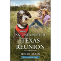 An Unexpected Texas Reunion: An Uplifting Inspirational Romance