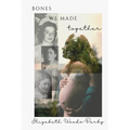 Bones We Made Together