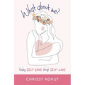What About Me?: Finding Self-Love through Self-Care