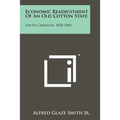 Economic Readjustment Of An Old Cotton State: South Carolina, 1820-1860