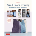 Small Loom Weaving: Easy Projects for Beginners (Over 200 Photos and Diagrams)