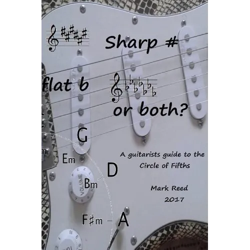 Sharp # Flat b or Both?: The Guitarists Guide to the Circle of Fifths