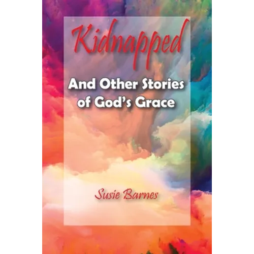 Kidnapped: And Other Stories of God's Grace