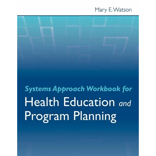 Systems Approach Workbook for Health Education & Program Planning