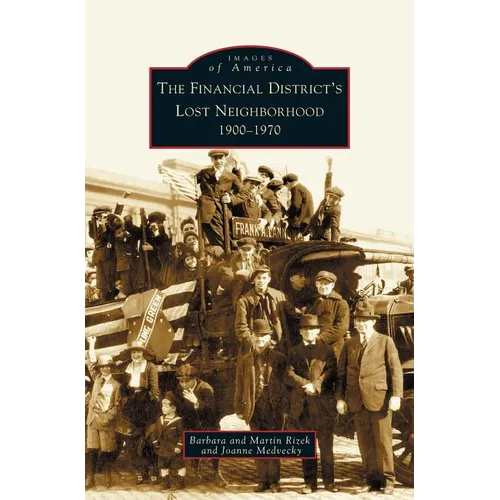 Financial District's Lost Neighborhood: 1900-1970