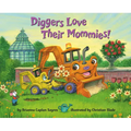 Diggers Love Their Mommies!