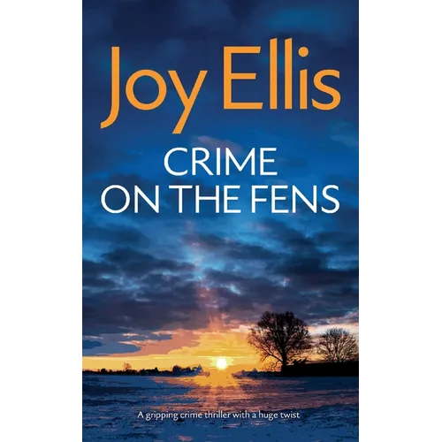 CRIME ON THE FENS a gripping crime thriller with a huge twist