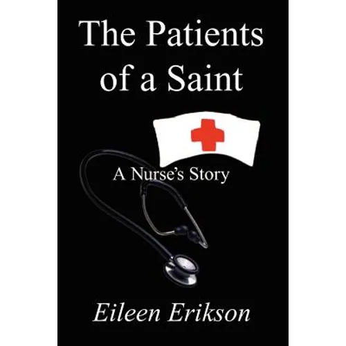 The Patients of a Saint: A Nurses Story