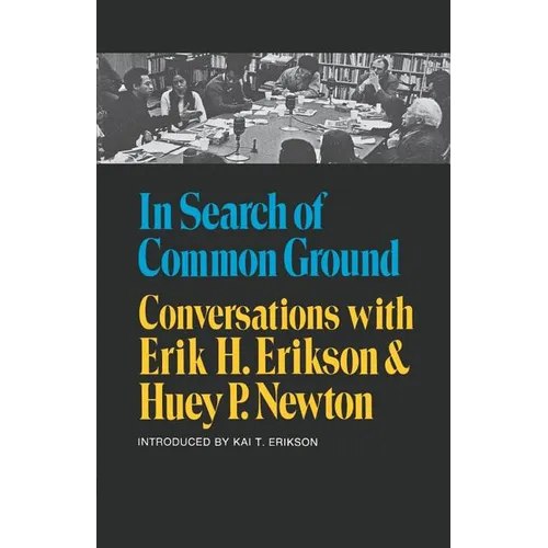 In Search of Common Ground: Conversations with Erik H. Erikson and Huey P. Newton