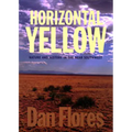 Horizontal Yellow: Nature and History in the Near Southwest