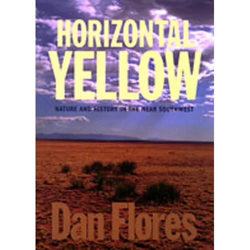 Horizontal Yellow: Nature and History in the Near Southwest