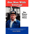 One Man With Courage: The Wayne Cryts Story
