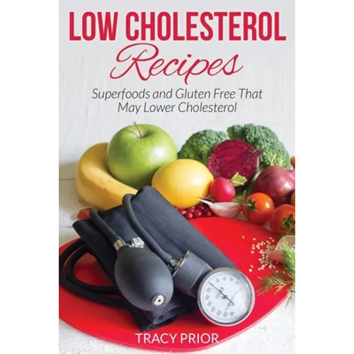Low Cholesterol Recipes: Superfoods and Gluten Free That May Lower Cholesterol