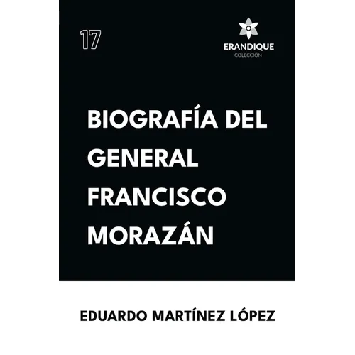 Biografía del General Francisco Morazán