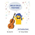 Hello Cello Positions! 4th Position Book