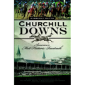 Churchill Downs: America's Most Historic Racetrack