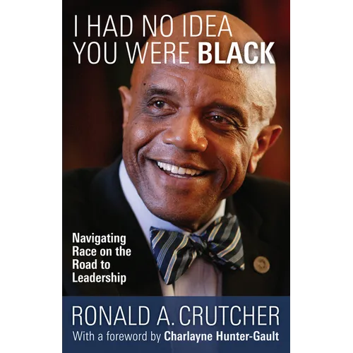 I Had No Idea You Were Black: Navigating Race on the Road to Leadership