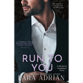 Run to You: A Steamy Bodyguard Romance