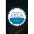 The Physics of Einstein: Black holes, time travel, distant starlight, E=mc2