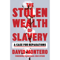 The Stolen Wealth of Slavery: A Case for Reparations