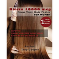 Biotin 10000 mcg: "Grow Your Hair Faster"