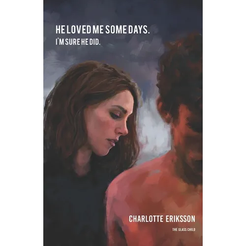 He loved me some days. I'm sure he did.: 99 essays on growth through loss