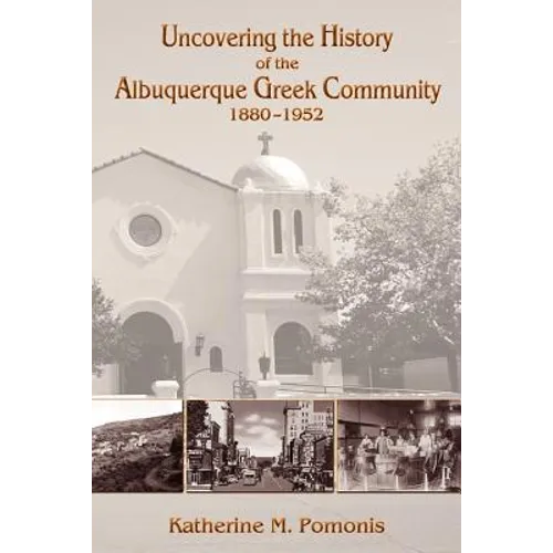 Uncovering the History of the Albuquerque Greek Community, 1880-1952