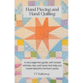 Hand Piecing and Hand Quilting: A very beginners guide, with simple stitches, tips, and hacks that help you create beautiful heirloom quilts.